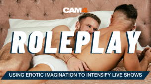 Roleplay : Using Erotic Imagination to Intensify LIVE SHOWS