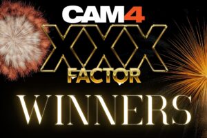CAM4’s XXX Factor ⭐ Winners Announced ⭐