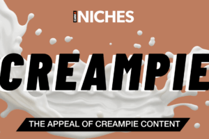 NICHES : The Raw Appeal of Anal Creampie Explained