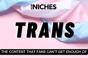 NICHES : Why Trans Content is Growing Rapidly in Popularity
