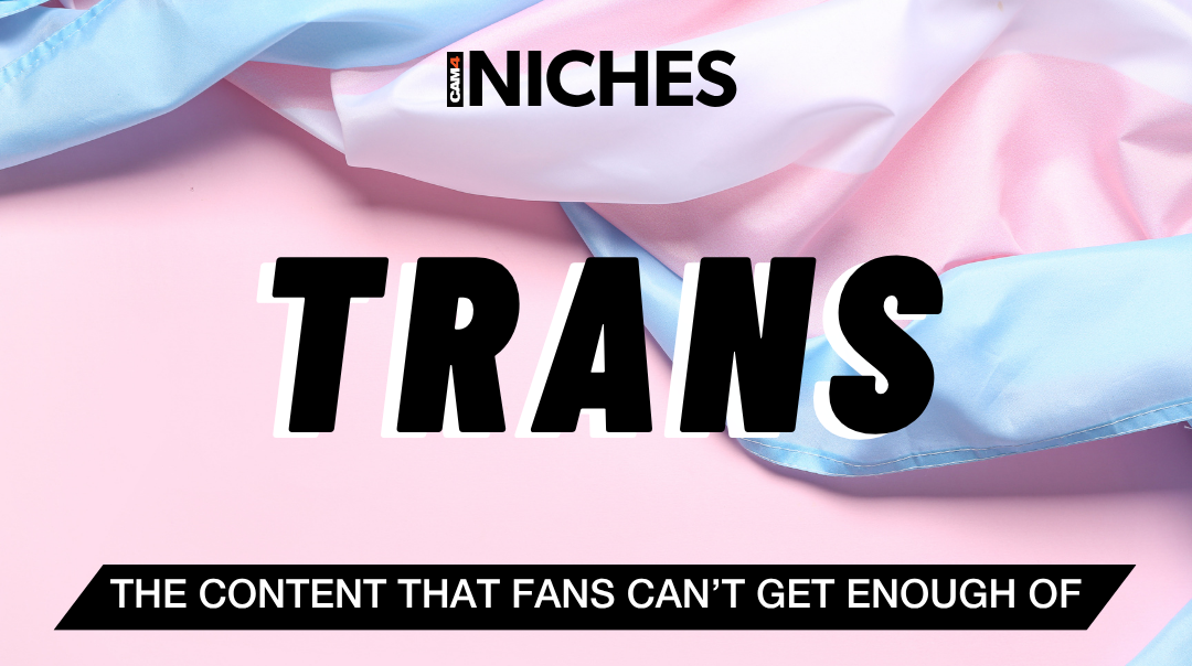 NICHES : Why Trans Content is Growing Rapidly in Popularity