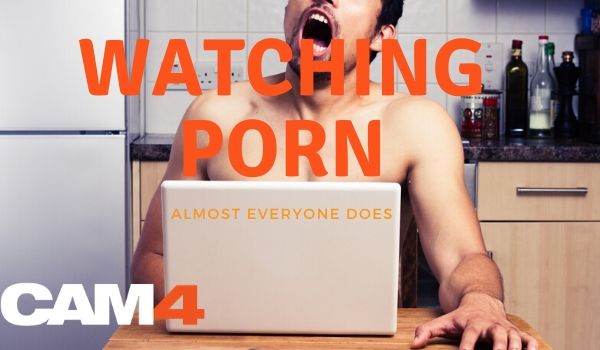 Watching porn. (Does almost everyone)