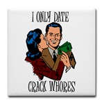 i only date crack whores i only date crack whores