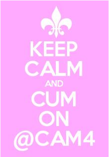 keep calm and cum on cam4 meme