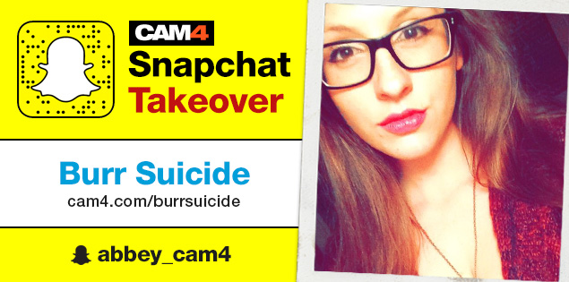 Burr Suicide CAM4 Snapchat Takeover October 19th