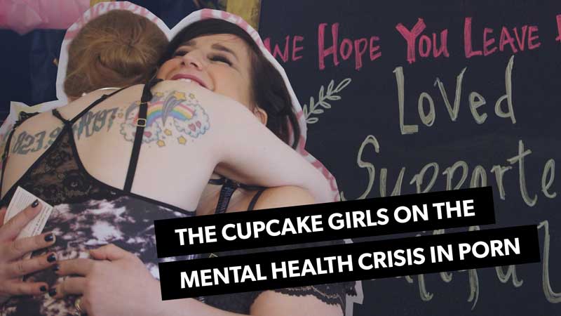 The Cupcake Girls Talk Mental Health in Porn