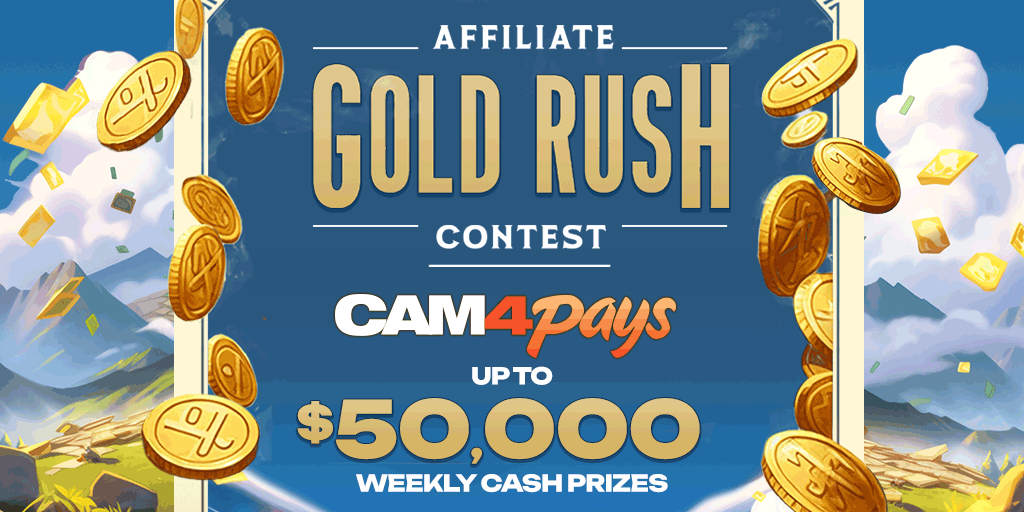 Earn up to $50,000 in the CAM4Pays Affiliate Gold Rush Contest!