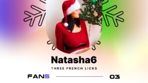 12 Girls of XXXMAS on FAN5: Natasha6 – Three French Licks