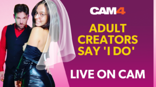 CAM4 BREAKS BARRIERS AS ADULT CREATORS SAY, ‘I DO’ LIVE ON CAM4
