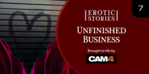 Erotic Stories #7: Unfinished Business