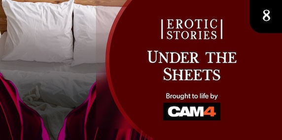 Erotic Stories #8: Under The Sheets