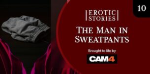 Erotic Stories #10: The Man In Sweatpants