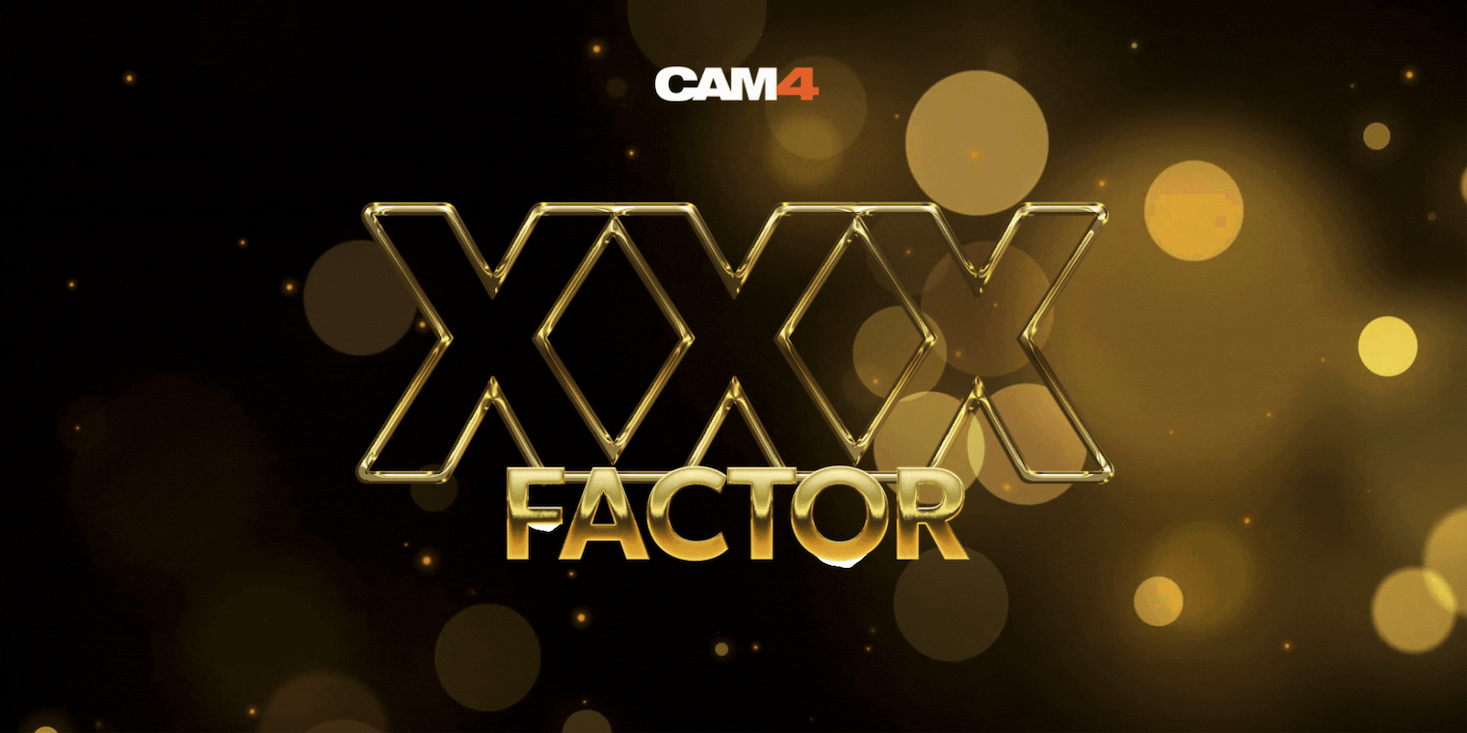 XXX FACTOR Talent Show : Win up to $1,000 with CAM4
