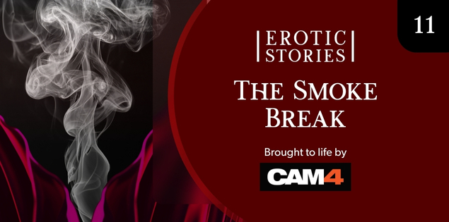 Erotic Stories #11: The Smoke Break