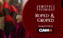 Erotic Stories #13: Roped & Groped