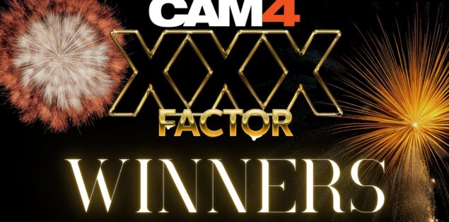 CAM4’s XXX Factor ⭐ Winners Announced ⭐