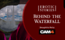 Erotic Stories #18: Behind the Waterfall