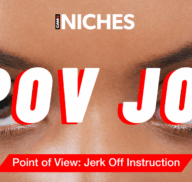 NICHES : The Seductive Power of POV JOI