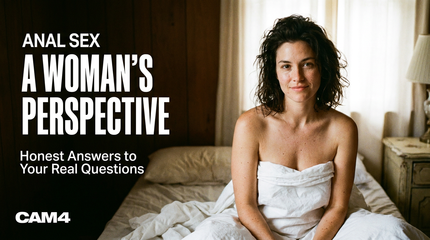 Anal Sex: A Woman’s Perspective — Honest Answers to Your Real Questions