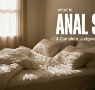 What Is Anal Sex? A Complete, Judgment-Free Guide